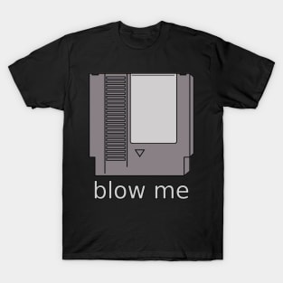 Blow me T-Shirt